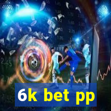 6k bet pp